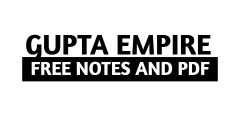 [Free PDF] Gupta Empire [319 AD-550 AD] - Notes, MCQs, and Quiz
