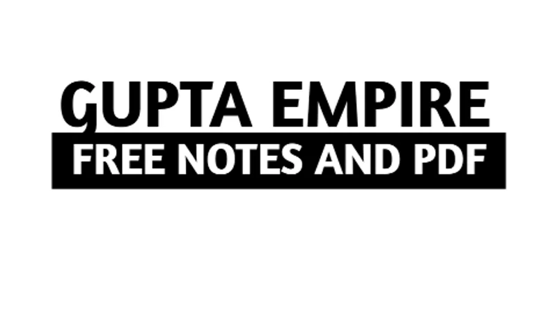 [Free PDF] Gupta Empire [319 AD-550 AD] - Notes, MCQs, and Quiz